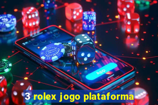 3 rolex jogo plataforma